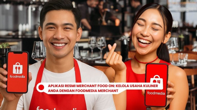 Aplikasi Resmi Merchant Food ON: Kelola Usaha Kuliner Anda dengan Foodmedia Merchant